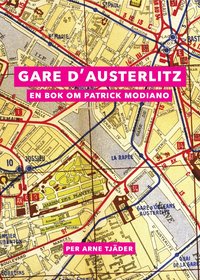 bokomslag Gare d'Austerlitz : en bok om Patrick Modiano