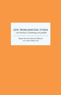 bokomslag Den problematiska etiken : om barnsyn i forskning och praktik