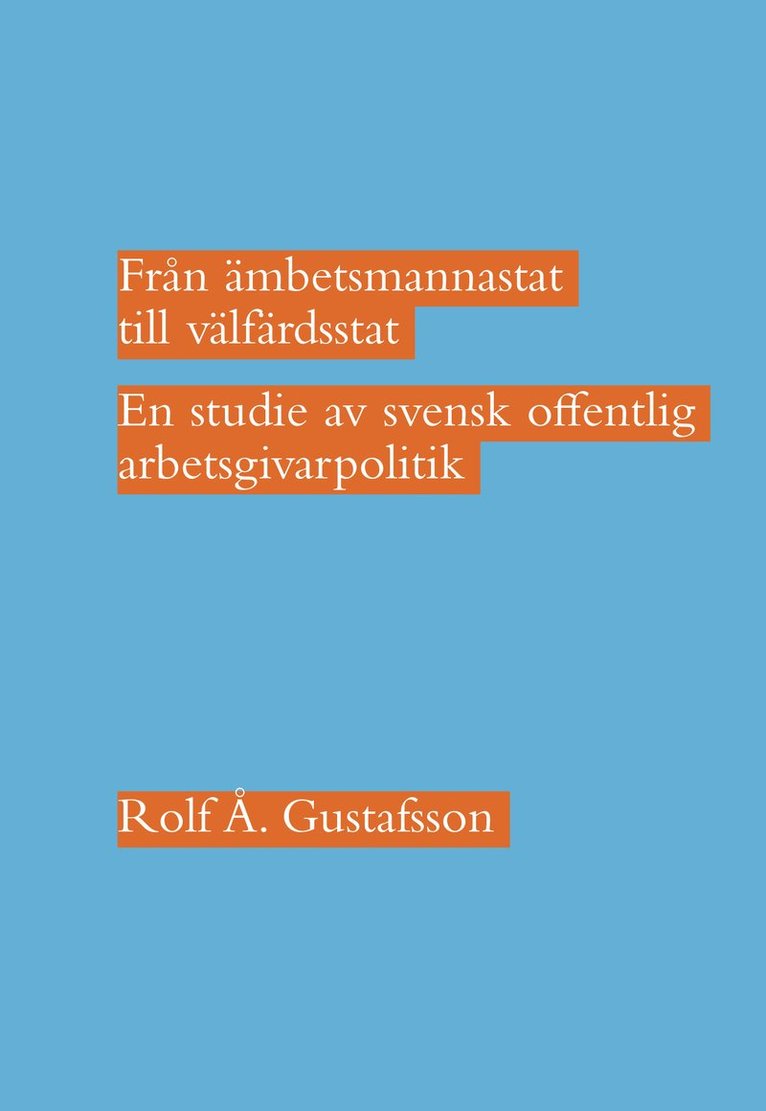 Från ämbetsmannastat till välfärdsstat : en studie av svensk offentlig arbetsgivarpolitik