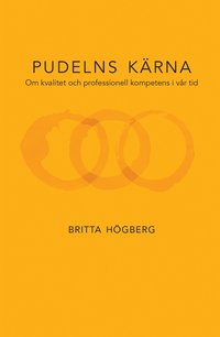 bokomslag Pudelns kärna : om kvalitet och professionell kompetens i vår tid