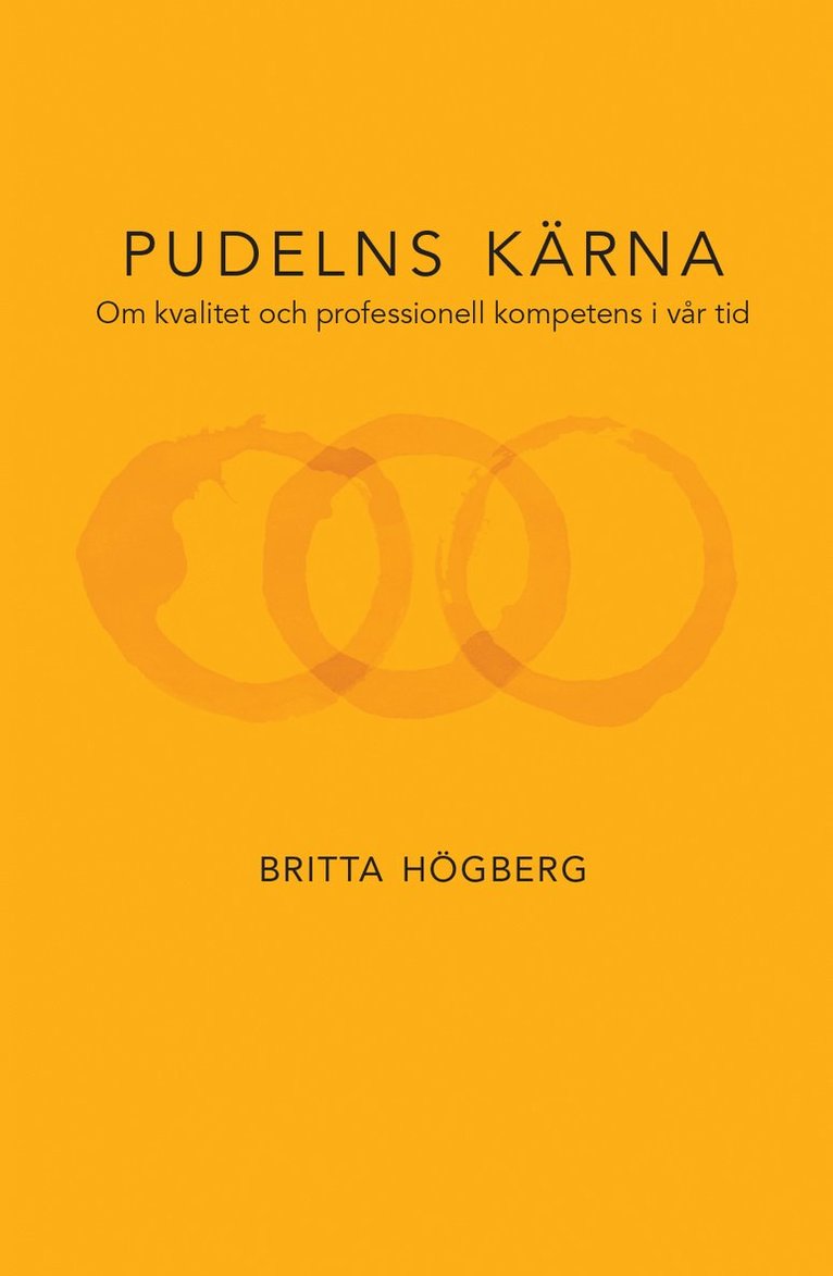 Pudelns kärna : om kvalitet och professionell kompetens i vår tid 1