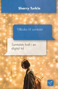Sherry Turkle - Tillbaka till samtalet : samtalets kraft i en digital tid, Inbunden