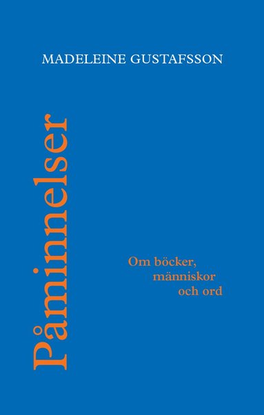 bokomslag Påminnelser : om böcker, människor och ord