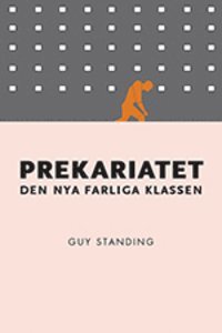Guy Standing - Prekariatet : den nya farliga klassen, Häftad