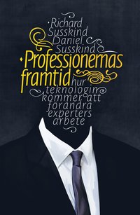 bokomslag Professionernas framtid : hur teknologin kommer att förändra experters arbete