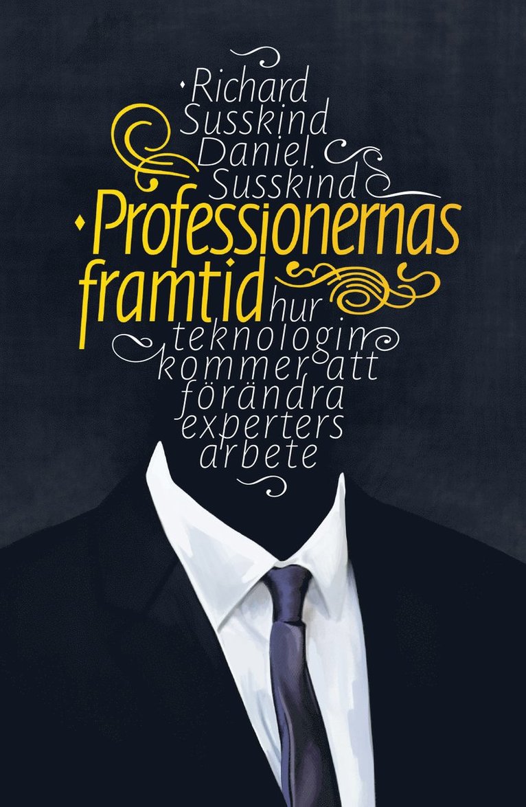 Richard Susskind, Daniel Susskind - Professionernas framtid : hur teknologin kommer att förändra  experters arbete, Häftad