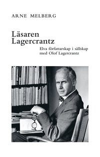 bokomslag Läsaren Lagercrantz : elva författarskap i sällskap med Olof Lagercrantz
