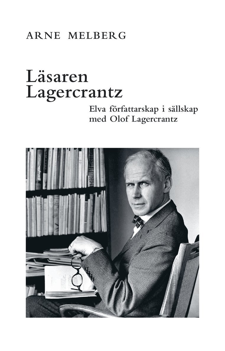Läsaren Lagercrantz : elva författarskap i sällskap med Olof Lagercrantz 1