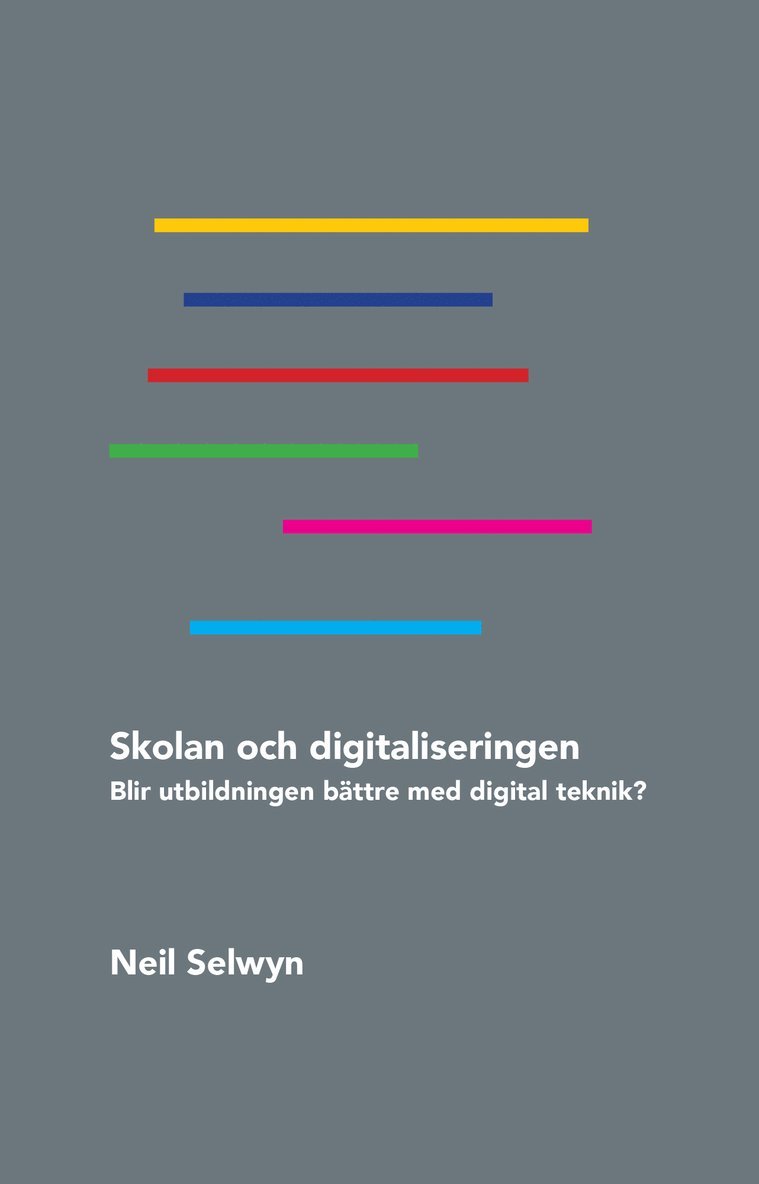 Skolan och digitaliseringen : blir utbildningen bättre med digital teknik? 1