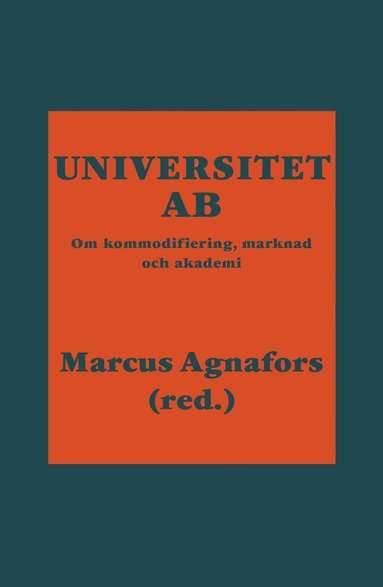 bokomslag Universitet AB : om kommodifiering, marknad och akademi