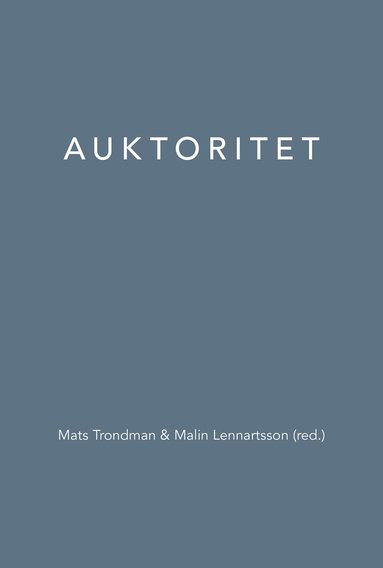 Ella Andrén, Peter Aronsson, Henrik Enroth, Anna Eskildsson, Malin Henriksson, Anna Lund, Stefan Lund, Torsten Löfstedt, Magnus P. S. Persson, Jonas Svensson, Mats Trondman - Auktoritet, Häftad