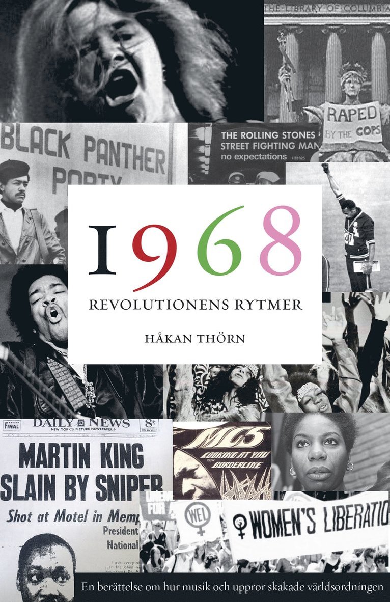 Håkan Thörn - 1968: Revolutionens rytmer - en berättelse om hur musik och uppror skakade världsordningen, Inbunden