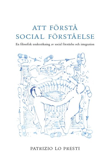 bokomslag Att förstå social förståelse : en filosofisk undersökning av social förståelse och integration