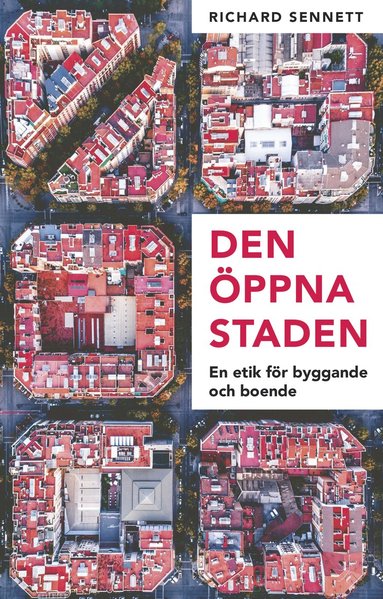 bokomslag Den öppna staden : en etik för byggande och boende