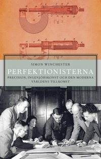 bokomslag Perfektionisterna : precision, ingenjörskonst och den moderna världens tillkomst