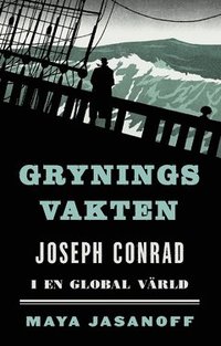 bokomslag Gryningsvakten : Joseph Conrad i en global värld