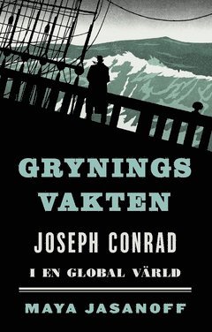 Maya Jasanoff - Gryningsvakten : Joseph Conrad i en global värld, Häftad
