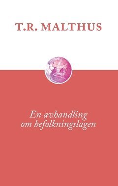 Thomas Robert Malthus - En avhandling om befolkningslagen, Häftad