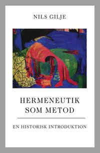 bokomslag Hermeneutik som metod : en historisk introduktion