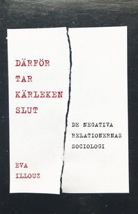 bokomslag Därför tar kärleken slut : de negativa relationernas sociologi