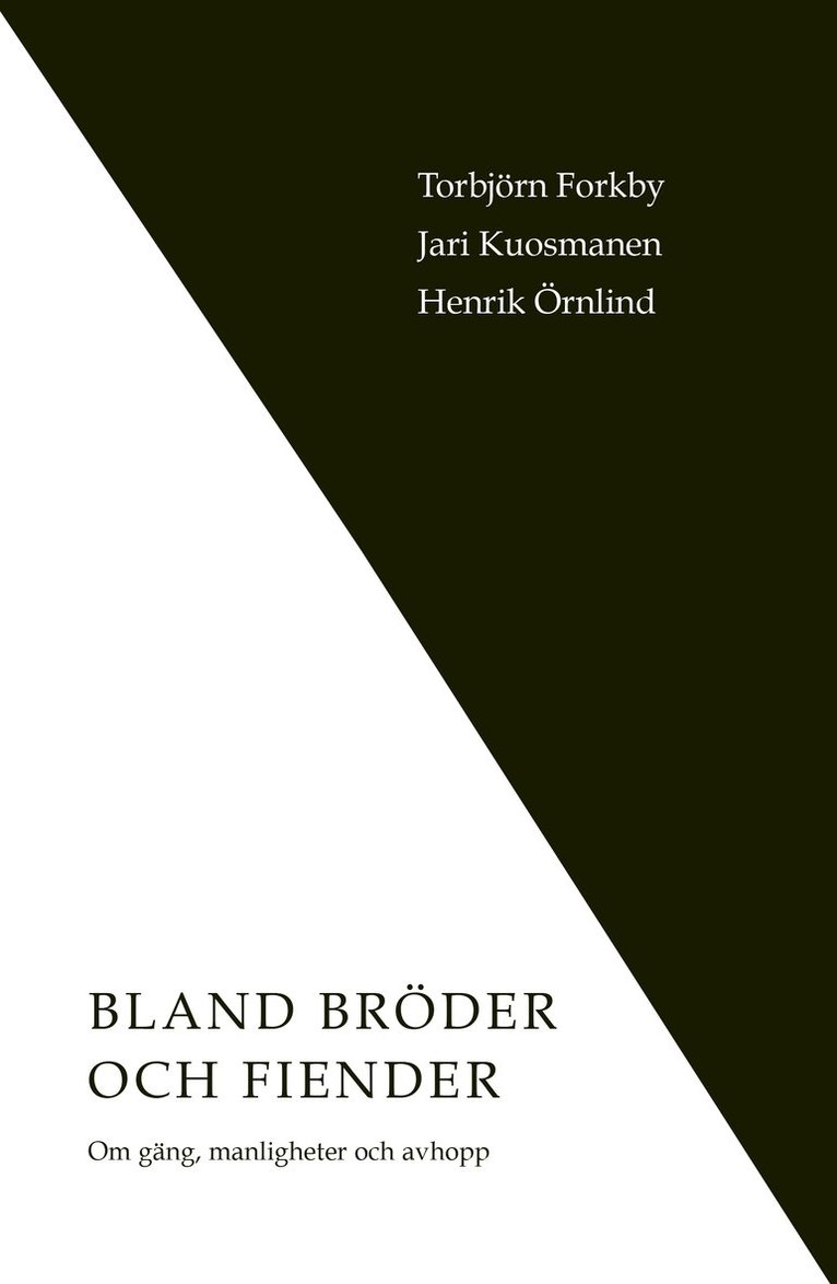 Torbjörn Forkby, Jari Kuosmanen, Henrik Örnlind - Bland bröder och fiender : om gäng, manligheter och avhopp, Häftad