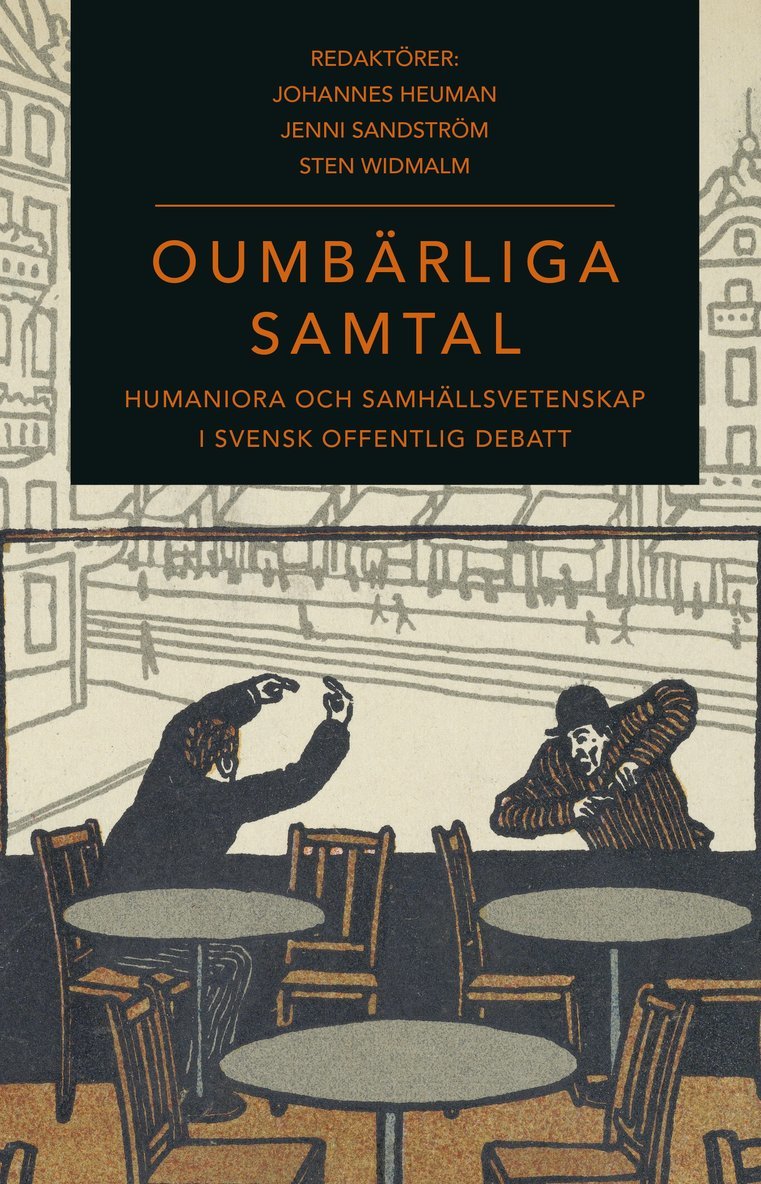 Oumbärliga samtal : humaniora och samhällsvetenskap i svensk offentlig debatt 1