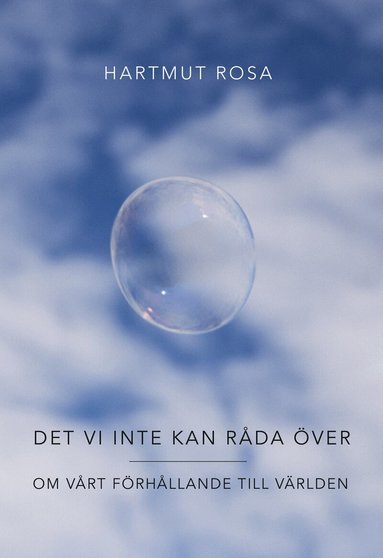 Hartmut Rosa - Det vi inte kan råda över : om vårt förhållande till världen, Häftad