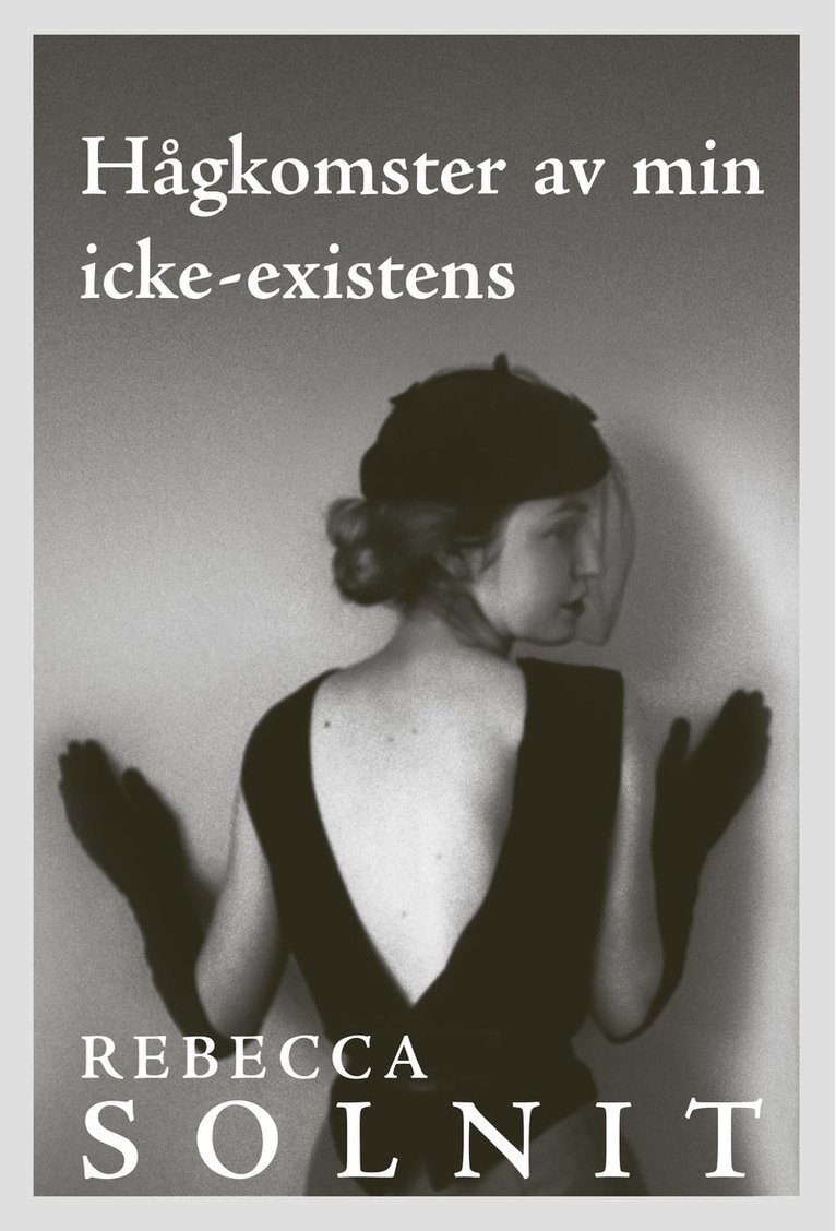 Rebecca Solnit - Hågkomster av min icke-existens, Inbunden