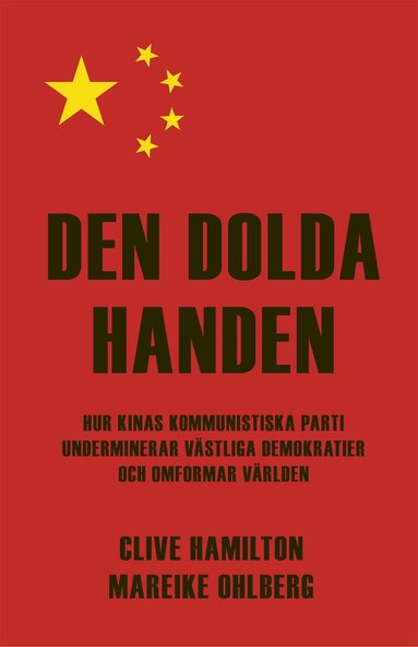 Clive Hamilton, Mareike Ohlberg - Den dolda handen : hur Kinas kommunistiska parti underminerar västliga demokratier och omformar världen, Kartonnage