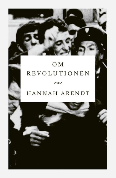 Hannah Arendt - Om revolutionen, Häftad