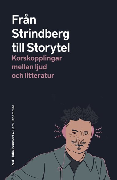 bokomslag Från Strindberg till Storytel : korskopplingar mellan ljud och litteratur