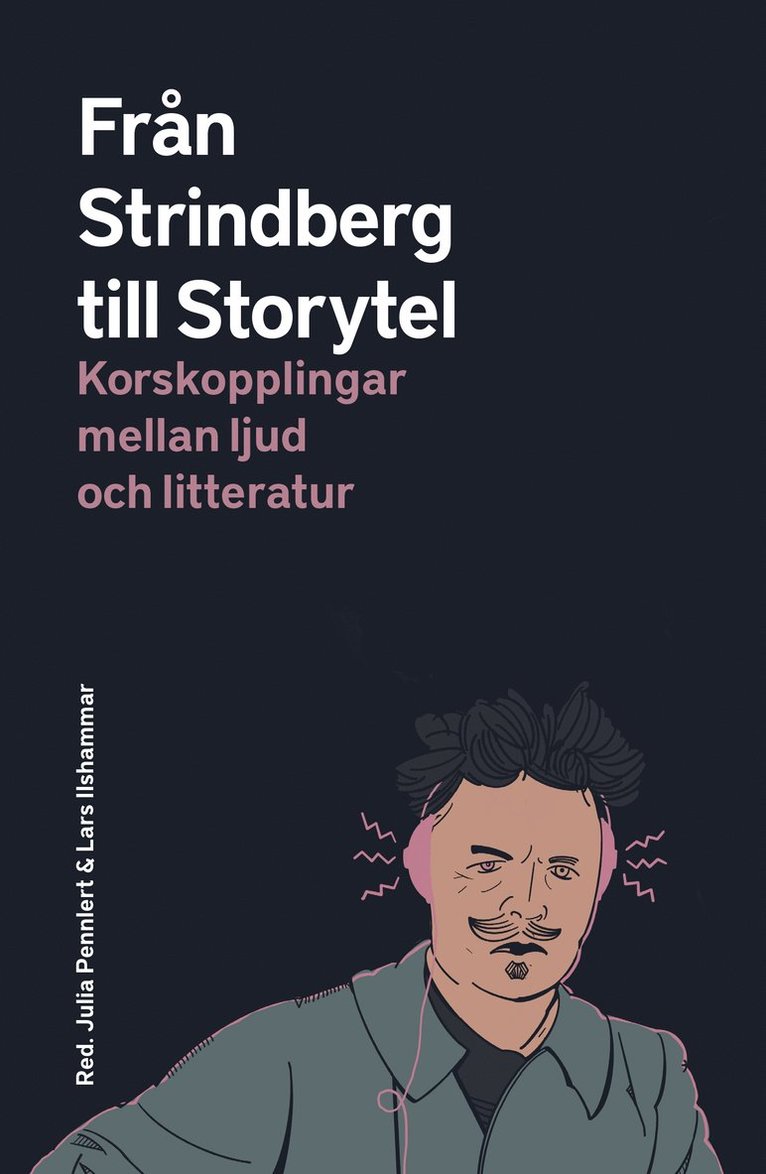 Från Strindberg till Storytel : korskopplingar mellan ljud och litteratur, Häftad