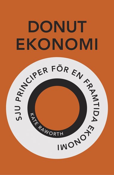 Kate Raworth - Donutekonomi : sju principer för en framtida ekonomi, Häftad