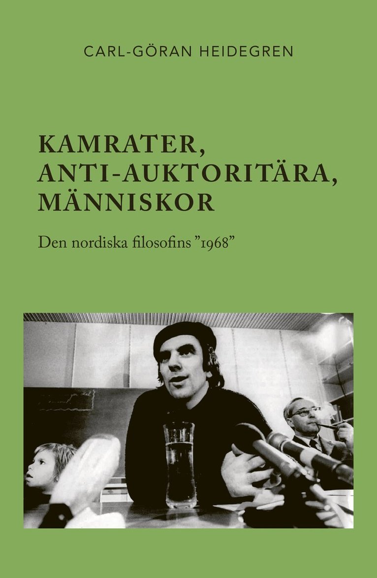 Kamrater, anti-auktoritära, människor : den nordiska filosofins ""1968"" 1