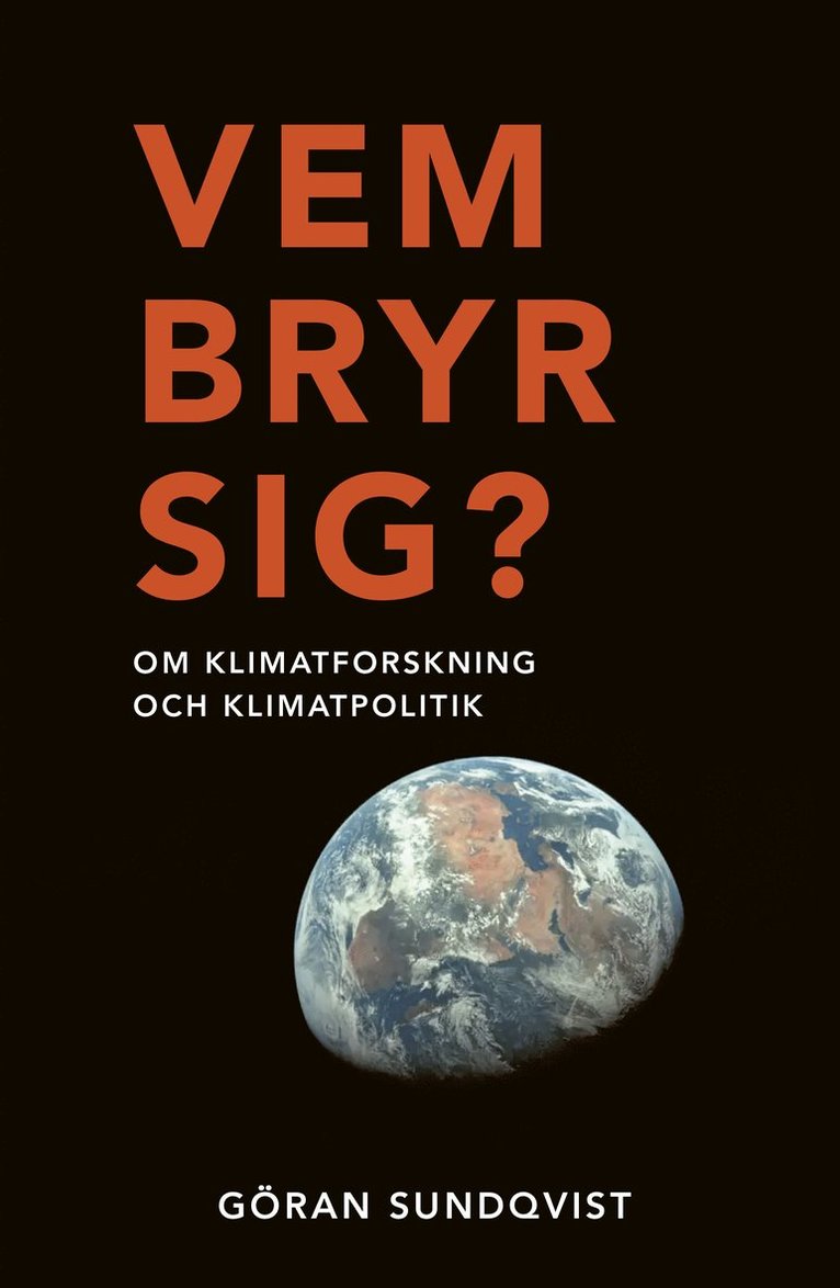 Göran Sundqvist - Vem bryr sig? : om klimatforskning och klimatpolitik, Häftad