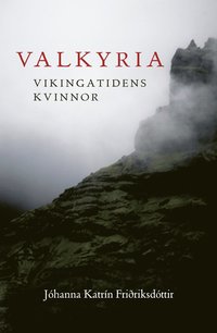 bokomslag Valkyria : vikingatidens kvinnor