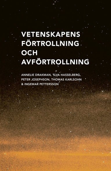 Annelie Drakman, Ylva Hasselberg, Peter Josephson, Thomas Karlsohn, Ingemar Pettersson - Vetenskapens förtrollning och avförtrollning, Häftad