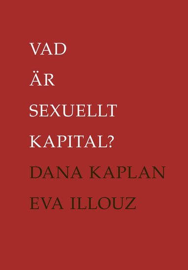 Dana Kaplan, Eva Illouz - Vad är sexuellt kapital?, Häftad