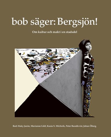 bob - bob säger : Bergsjön! : om kultur och makt i en stadsdel, Kartonnage