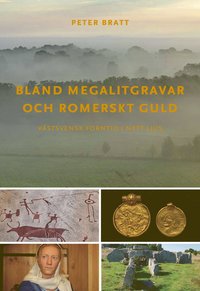 bokomslag Bland megalitgravar och romerskt guld : Västsvensk forntid i nytt ljus