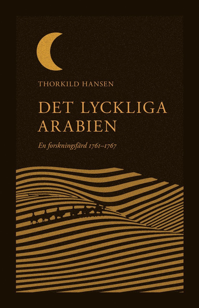 Det lyckliga Arabien : en forskningsfärd 1761–1767