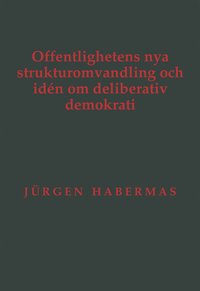 bokomslag Offentlighetens nya strukturomvandling och idén om deliberativ demokrati