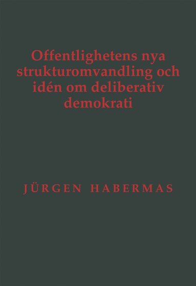 bokomslag Offentlighetens nya strukturomvandling och idén om deliberativ demokrati