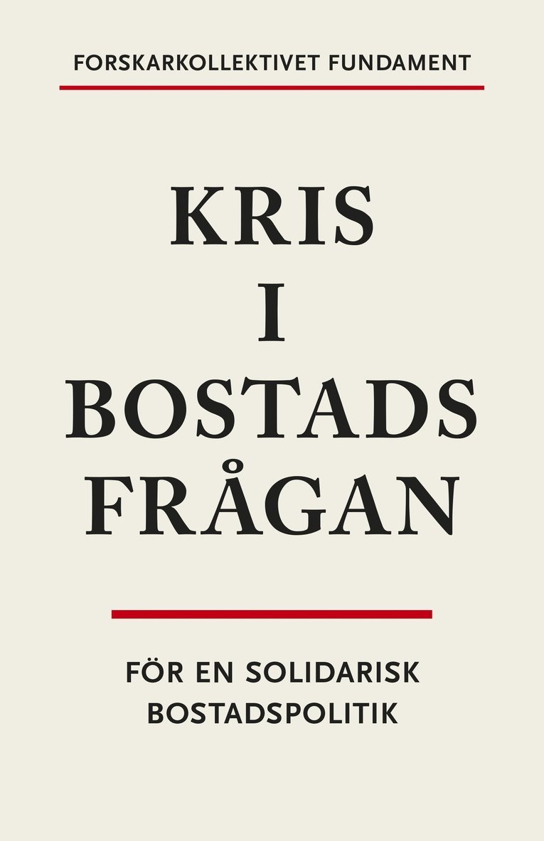 Kris i bostadsfrågan : för en solidarisk bostadspolitik 1