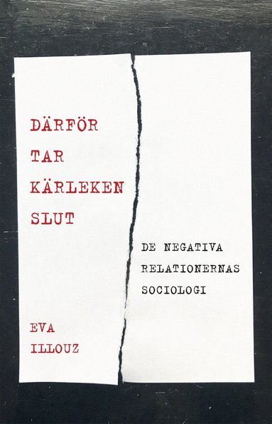 Eva Illouz - Därför tar kärleken slut. De negativa relationernas sociologi, Häftad