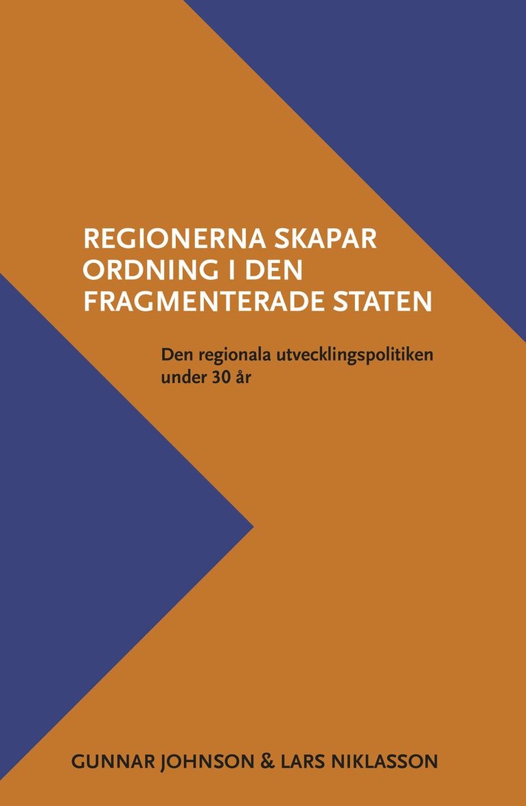 Regionerna skapar ordning i den fragmenterade staten. Den regionala utvecklingspolitiken under 30 år 1