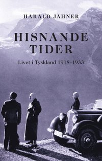 bokomslag Hisnande tider. Livet i Tyskland 1918–1933