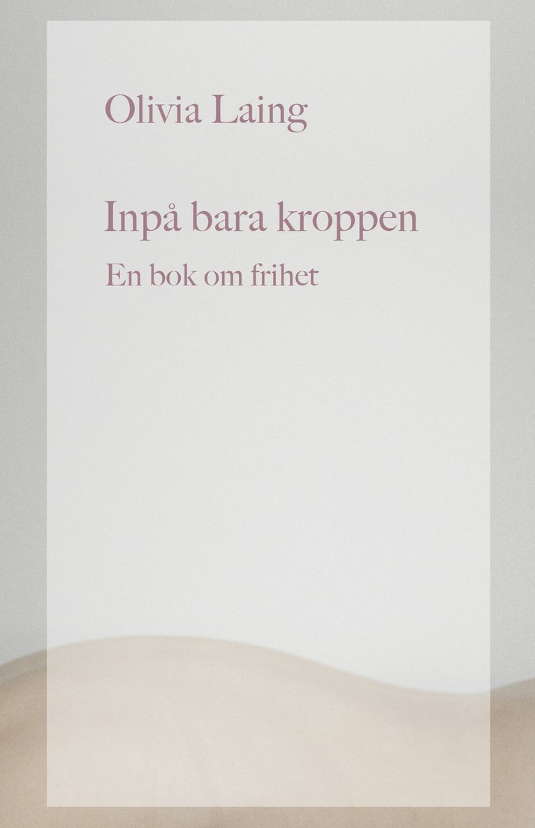 Inpå bara kroppen : en bok om frihet 1