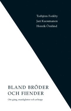 bokomslag Bland bröder och fiender : om gäng, manligheter och avhopp