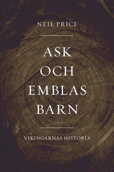 Neil Price - Ask och Emblas barn. Vikingarnas historia, Häftad